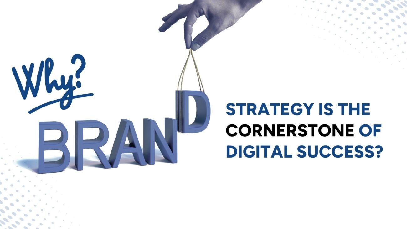 Why-Brand-Strategy-is-the-Cornerstone-of-Digital-Success