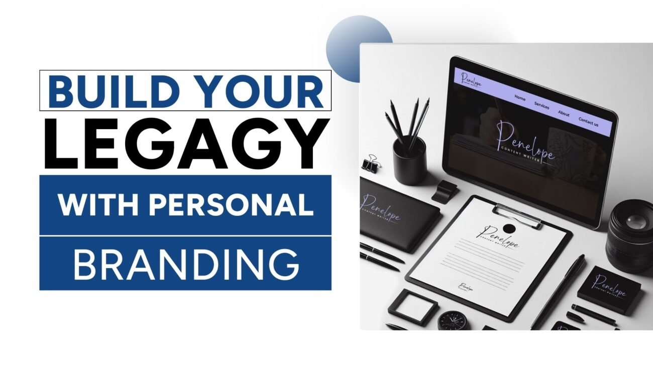 Building Your Legacy: The Power of a Strong Personal Brand