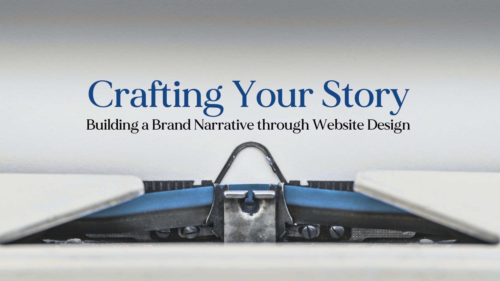 Crafting-Your-Story-Building-a-Brand-Narrative-through-Website-Design