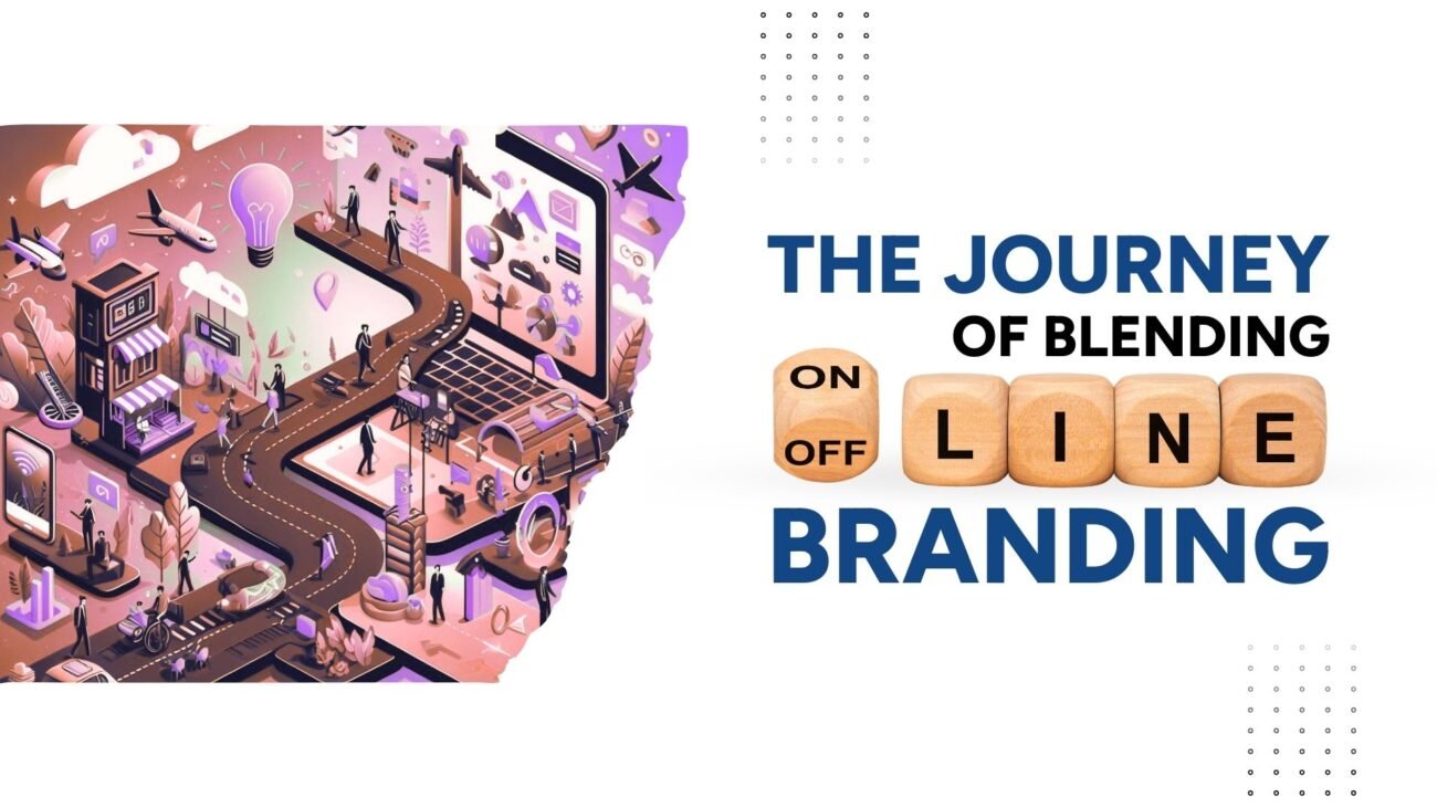 The Journey of Blending Online and Offline Branding