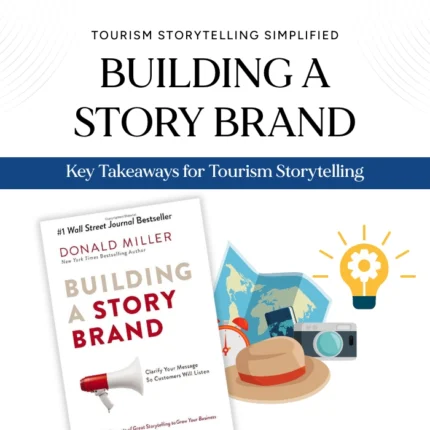 Building a StoryBrand Key Takeaways for Tourism Storytelling